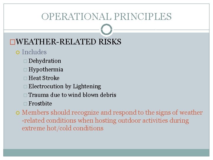 OPERATIONAL PRINCIPLES �WEATHER-RELATED RISKS Includes � Dehydration � Hypothermia � Heat Stroke � Electrocution