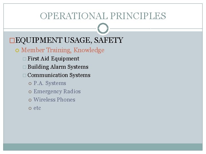 OPERATIONAL PRINCIPLES �EQUIPMENT USAGE, SAFETY Member Training, Knowledge � First Aid Equipment � Building