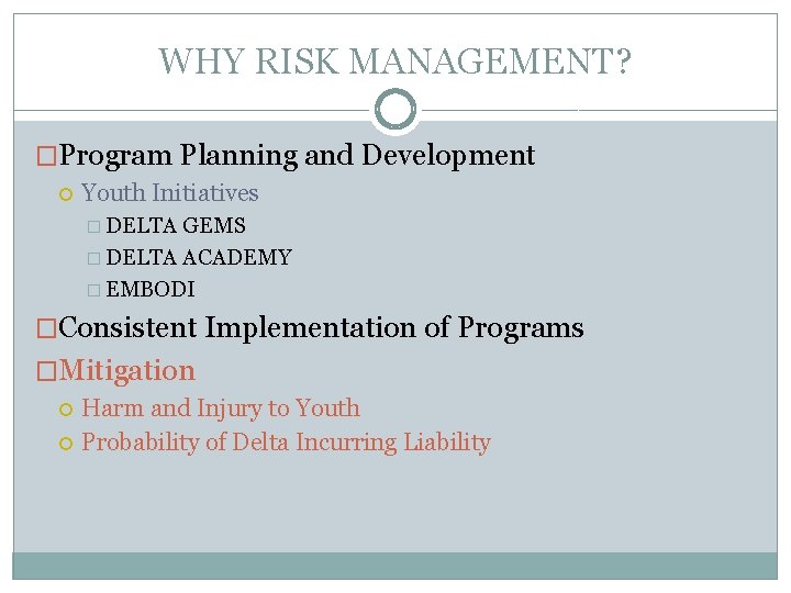 WHY RISK MANAGEMENT? �Program Planning and Development Youth Initiatives � DELTA GEMS � DELTA