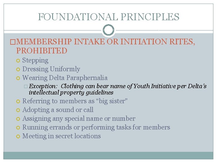 FOUNDATIONAL PRINCIPLES �MEMBERSHIP INTAKE OR INITIATION RITES, PROHIBITED Stepping Dressing Uniformly Wearing Delta Paraphernalia