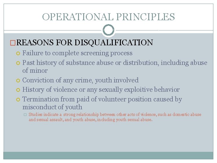 OPERATIONAL PRINCIPLES �REASONS FOR DISQUALIFICATION Failure to complete screening process Past history of substance