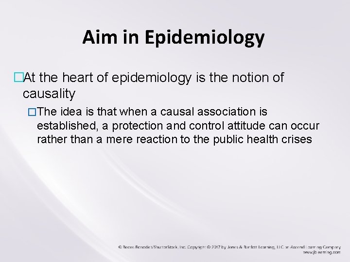 Aim in Epidemiology �At the heart of epidemiology is the notion of causality �The Aim in Epidemiology �At the heart of epidemiology is the notion of causality �The