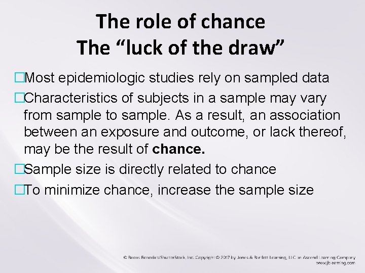 The role of chance The “luck of the draw” �Most epidemiologic studies rely on The role of chance The “luck of the draw” �Most epidemiologic studies rely on