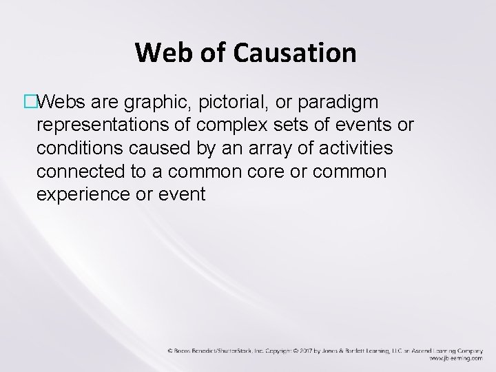 Web of Causation �Webs are graphic, pictorial, or paradigm representations of complex sets of Web of Causation �Webs are graphic, pictorial, or paradigm representations of complex sets of