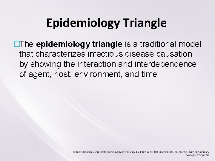 Epidemiology Triangle �The epidemiology triangle is a traditional model that characterizes infectious disease causation Epidemiology Triangle �The epidemiology triangle is a traditional model that characterizes infectious disease causation