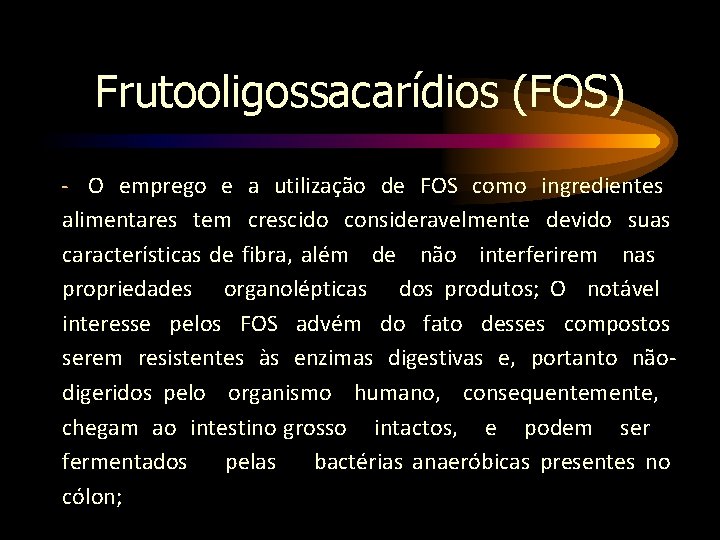 Frutooligossacarídios (FOS) - O emprego e a utilização de FOS como ingredientes alimentares tem