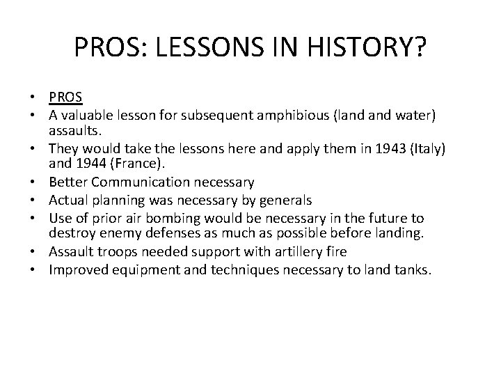 PROS: LESSONS IN HISTORY? • PROS • A valuable lesson for subsequent amphibious (land