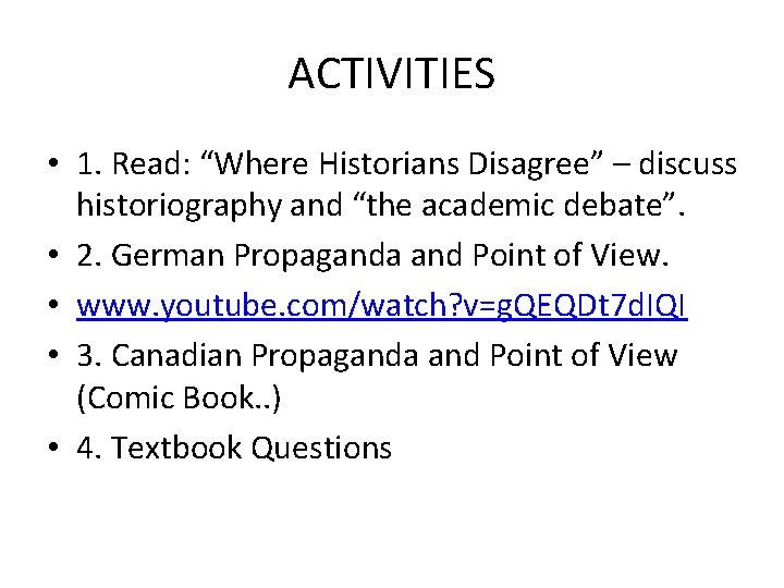 ACTIVITIES • 1. Read: “Where Historians Disagree” – discuss historiography and “the academic debate”.