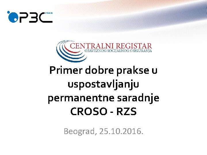 Primer dobre prakse u uspostavljanju permanentne saradnje CROSO - RZS Beograd, 25. 10. 2016.