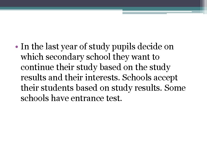  • In the last year of study pupils decide on which secondary school