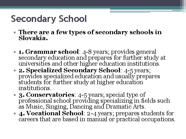 Secondary School • There a few types of secondary schools in Slovakia. • 1.