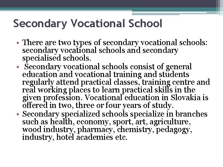 Secondary Vocational School • There are two types of secondary vocational schools: secondary vocational