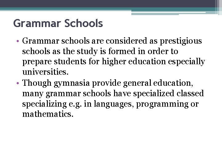 Grammar Schools • Grammar schools are considered as prestigious schools as the study is
