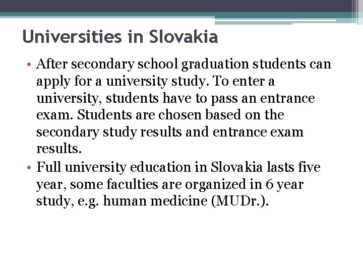 Universities in Slovakia • After secondary school graduation students can apply for a university