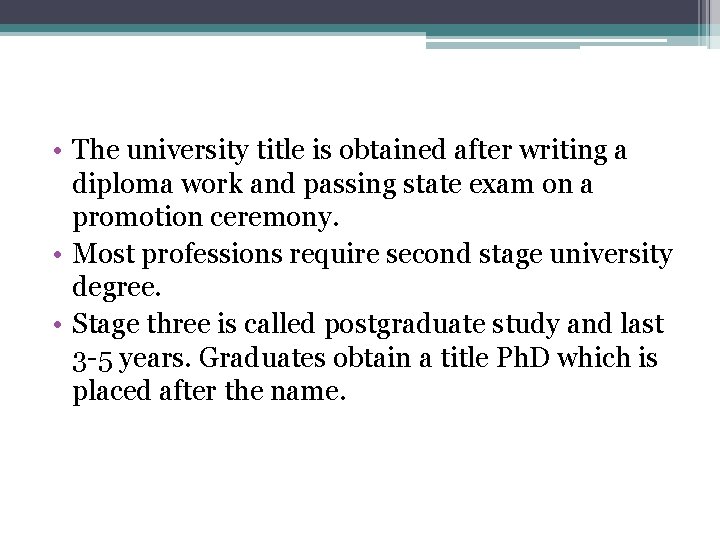  • The university title is obtained after writing a diploma work and passing