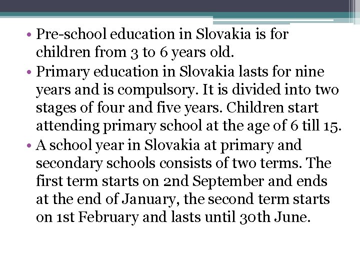  • Pre-school education in Slovakia is for children from 3 to 6 years