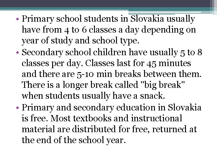  • Primary school students in Slovakia usually have from 4 to 6 classes