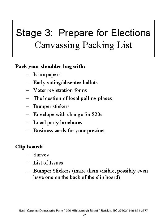 Stage 3: Prepare for Elections Canvassing Packing List Pack your shoulder bag with: –