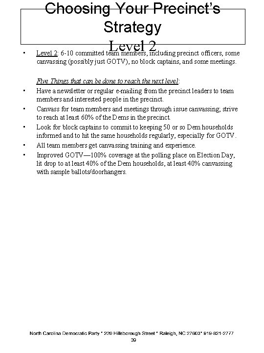  • Choosing Your Precinct’s Strategy Level 2: 6 -10 committed team members, including