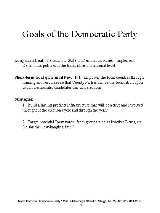 Goals of the Democratic Party Long-term Goal: Refocus our State on Democratic values. Implement