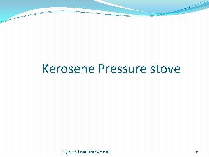 Kerosene Pressure stove | Vigyan Ashram | INDUSA PTI | 10 