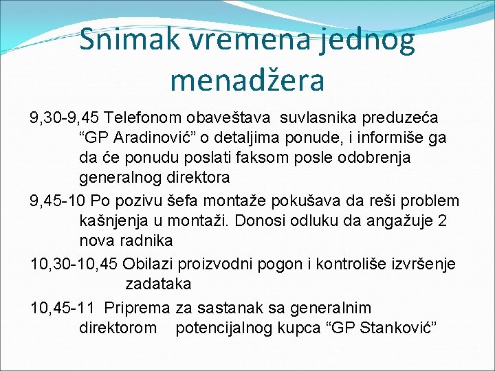 Snimak vremena jednog menadžera 9, 30 -9, 45 Telefonom obaveštava suvlasnika preduzeća “GP Aradinović”