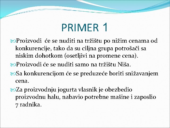 PRIMER 1 Proizvodi će se nuditi na tržištu po nižim cenama od konkurencije, tako