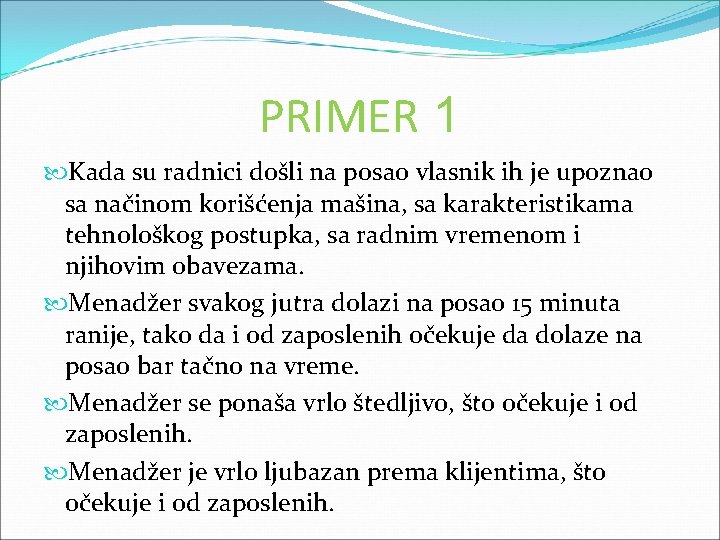 PRIMER 1 Kada su radnici došli na posao vlasnik ih je upoznao sa načinom