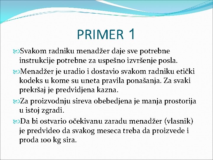 PRIMER 1 Svakom radniku menadžer daje sve potrebne instrukcije potrebne za uspešno izvršenje posla.