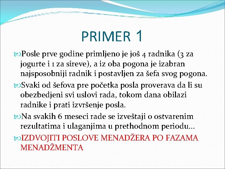 PRIMER 1 Posle prve godine primljeno je još 4 radnika (3 za jogurte i