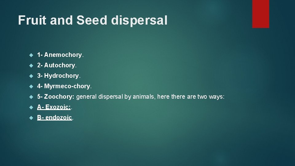 Fruit and Seed dispersal 1 - Anemochory. 2 - Autochory. 3 - Hydrochory. 4