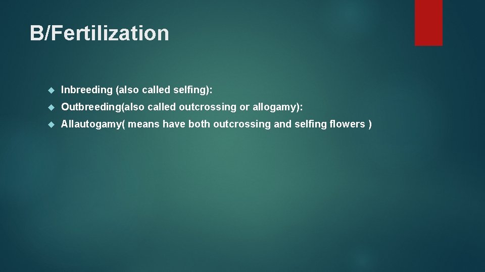 B/Fertilization Inbreeding (also called selfing): Outbreeding(also called outcrossing or allogamy): Allautogamy( means have both