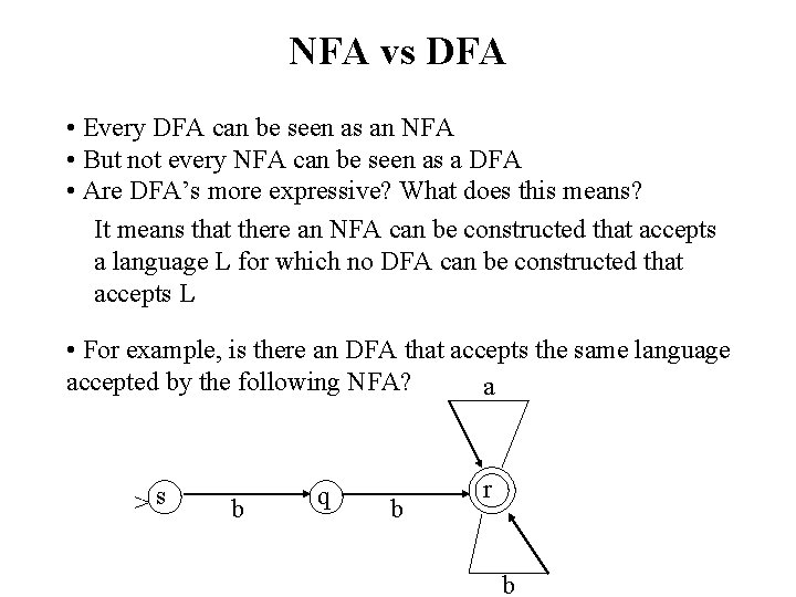 NFA vs DFA • Every DFA can be seen as an NFA • But
