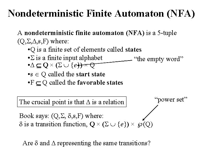 Nondeterministic Finite Automaton (NFA) A nondeterministic finite automaton (NFA) is a 5 -tuple (Q,