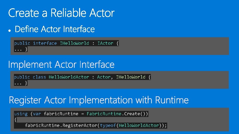 public interface IHello. World : IActor {. . . } public class Hello. World.