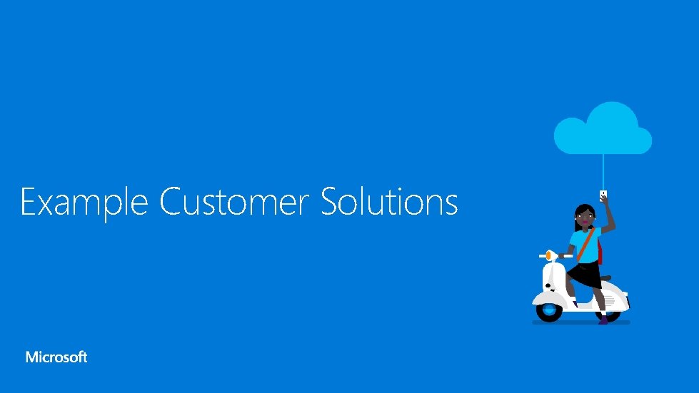 Example Customer Solutions 