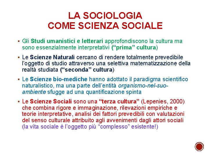 LA SOCIOLOGIA COME SCIENZA SOCIALE § Gli Studi umanistici e letterari approfondiscono la cultura