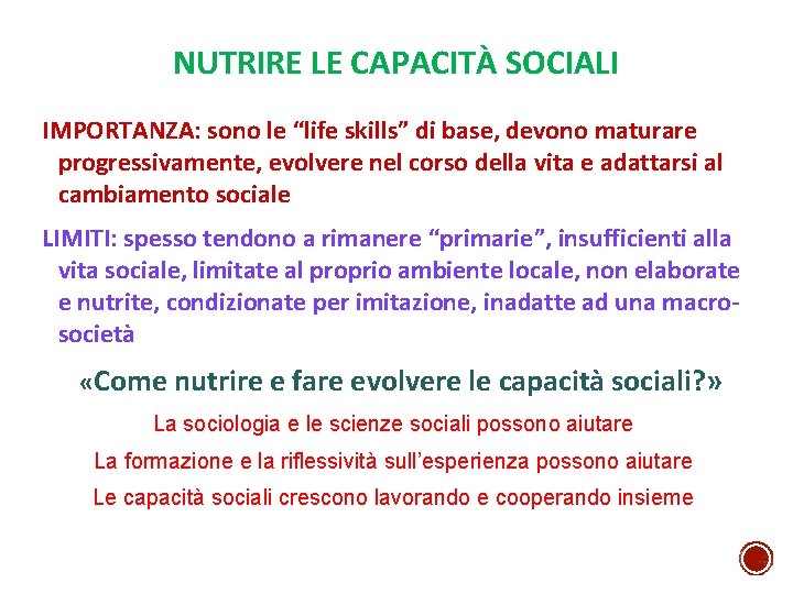 NUTRIRE LE CAPACITÀ SOCIALI IMPORTANZA: sono le “life skills” di base, devono maturare progressivamente,