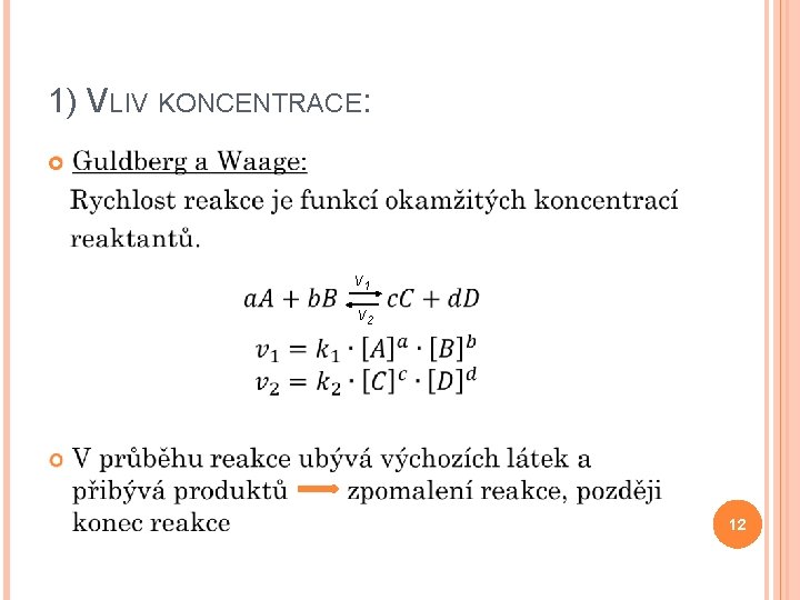 1) VLIV KONCENTRACE: v 1 v 2 12 