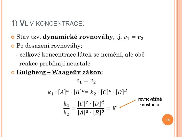 1) VLIV KONCENTRACE: rovnovážná konstanta 14 