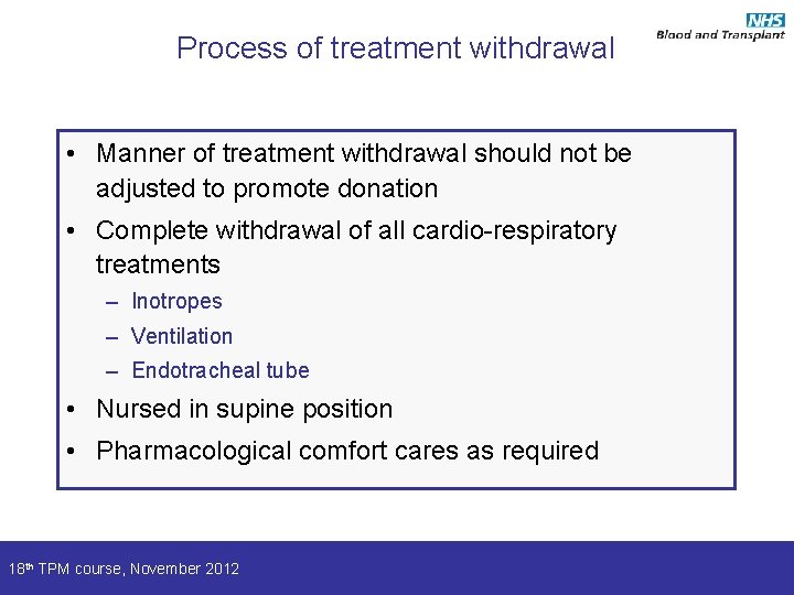 Process of treatment withdrawal • Manner of treatment withdrawal should not be adjusted to