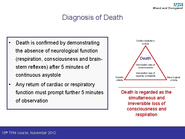 Diagnosis of Death • Death is confirmed by demonstrating the absence of neurological function