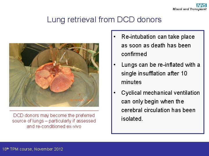 Lung retrieval from DCD donors • Re-intubation can take place as soon as death