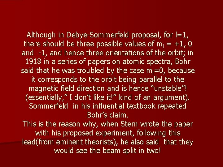 Although in Debye-Sommerfeld proposal, for l=1, there should be three possible values of ml