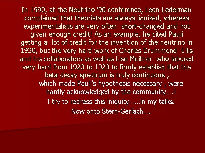 In 1990, at the Neutrino ‘ 90 conference, Leon Lederman complained that theorists are