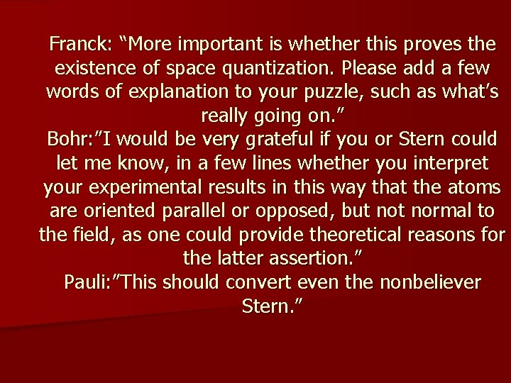 Franck: “More important is whether this proves the existence of space quantization. Please add