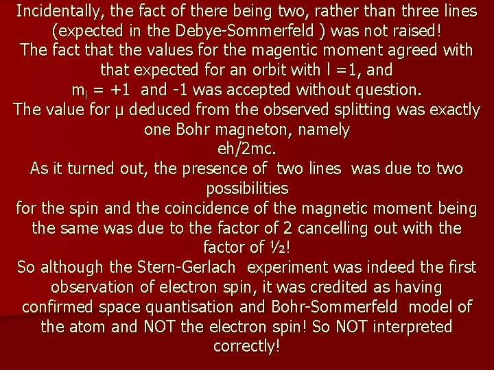 Incidentally, the fact of there being two, rather than three lines (expected in the