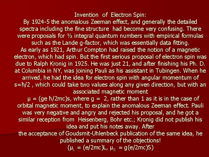 Invention of Electron Spin: By 1924 -5 the anomalous Zeeman effect, and generally the