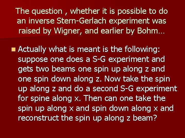 The question , whether it is possible to do an inverse Stern-Gerlach experiment was
