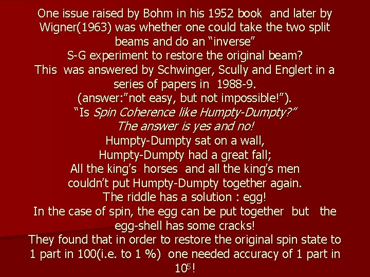 One issue raised by Bohm in his 1952 book and later by Wigner(1963) was